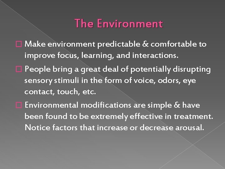 The Environment � Make environment predictable & comfortable to improve focus, learning, and interactions.