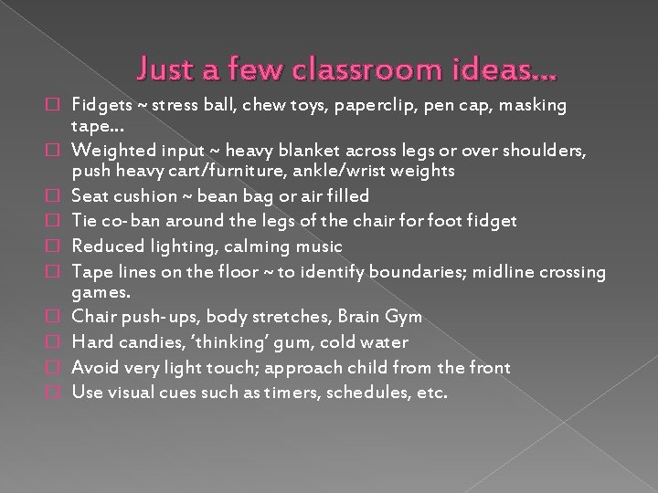 Just a few classroom ideas… � � � � � Fidgets ~ stress ball,