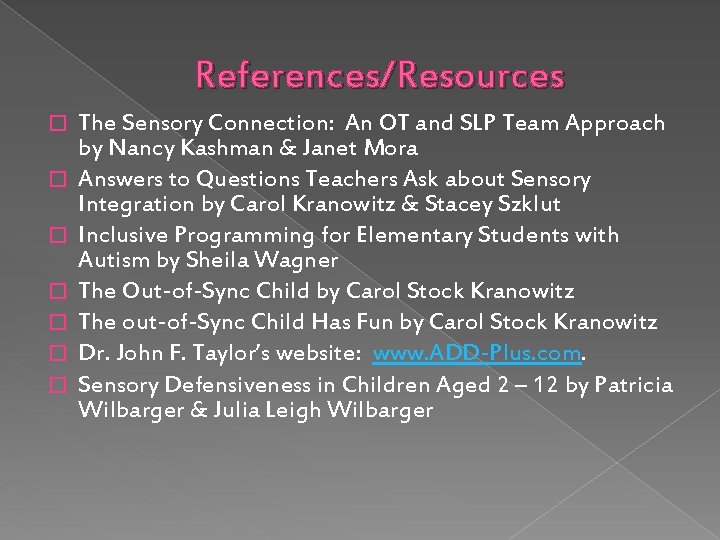 References/Resources � � � � The Sensory Connection: An OT and SLP Team Approach