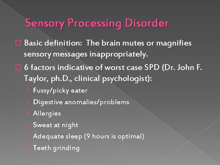 Sensory Processing Disorder � Basic definition: The brain mutes or magnifies sensory messages inappropriately.