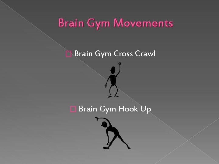 Brain Gym Movements � Brain Gym Cross Crawl � Brain Gym Hook Up 