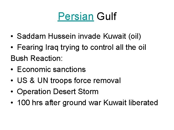 Persian Gulf • Saddam Hussein invade Kuwait (oil) • Fearing Iraq trying to control