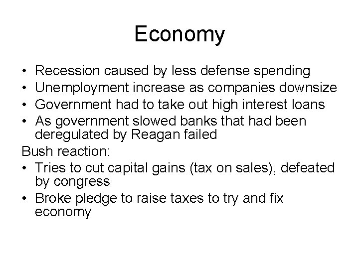 Economy • • Recession caused by less defense spending Unemployment increase as companies downsize
