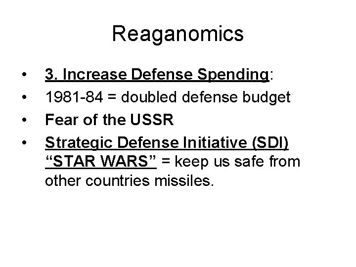 Reaganomics • • 3. Increase Defense Spending: 1981 -84 = doubled defense budget Fear