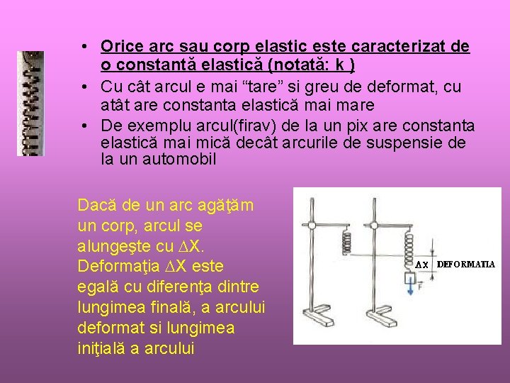  • Orice arc sau corp elastic este caracterizat de o constantă elastică (notată: