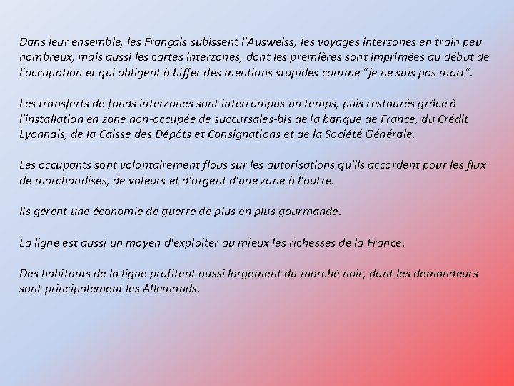 Dans leur ensemble, les Français subissent l'Ausweiss, les voyages interzones en train peu nombreux,