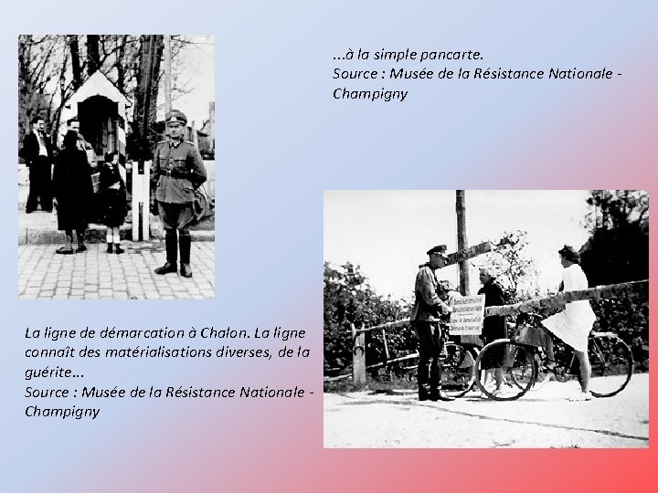 . . . à la simple pancarte. Source : Musée de la Résistance Nationale