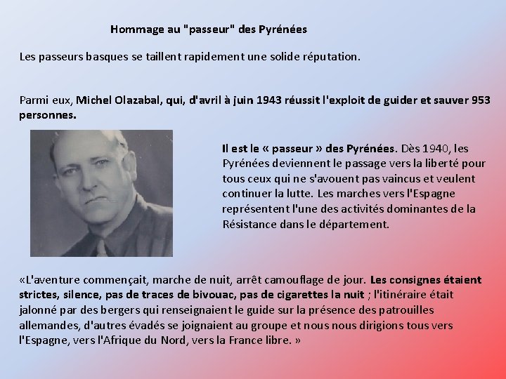 Hommage au "passeur" des Pyrénées Les passeurs basques se taillent rapidement une solide réputation.