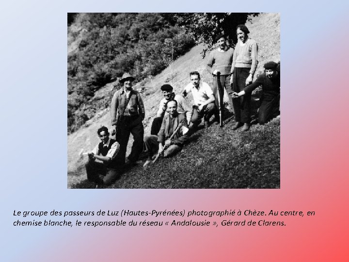 Le groupe des passeurs de Luz (Hautes-Pyrénées) photographié à Chèze. Au centre, en chemise