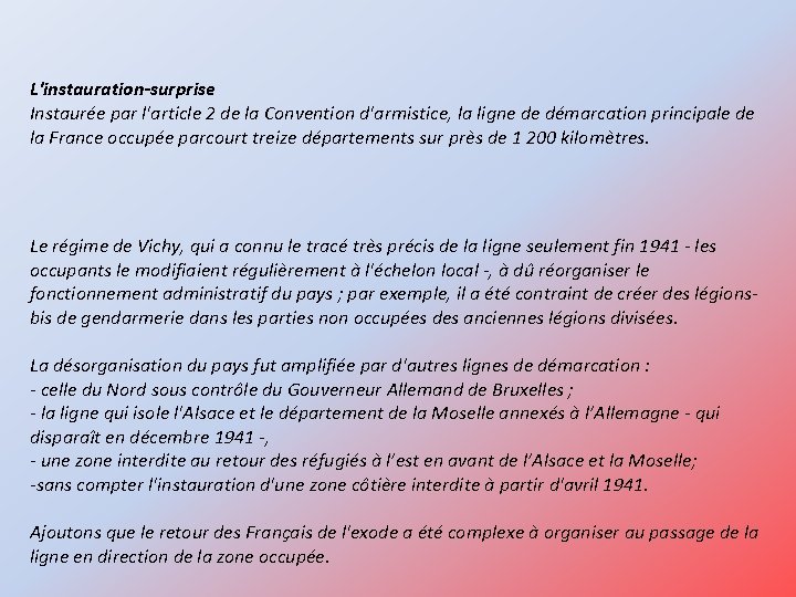 L'instauration-surprise Instaurée par l'article 2 de la Convention d'armistice, la ligne de démarcation principale