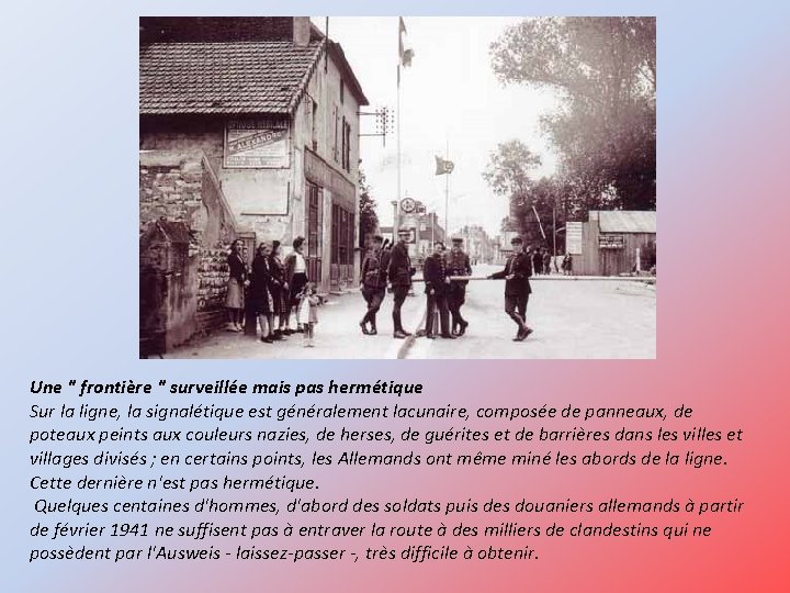 Une " frontière " surveillée mais pas hermétique Sur la ligne, la signalétique est