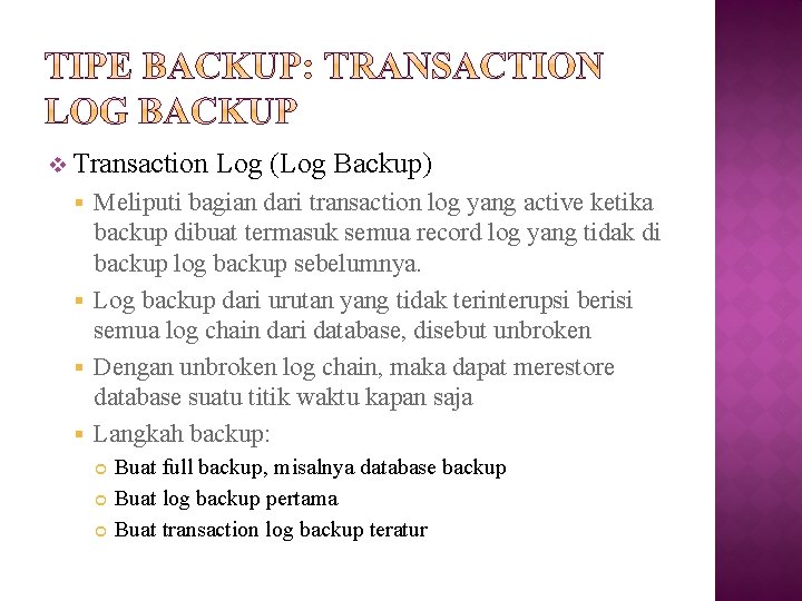 v Transaction Log (Log Backup) Meliputi bagian dari transaction log yang active ketika backup