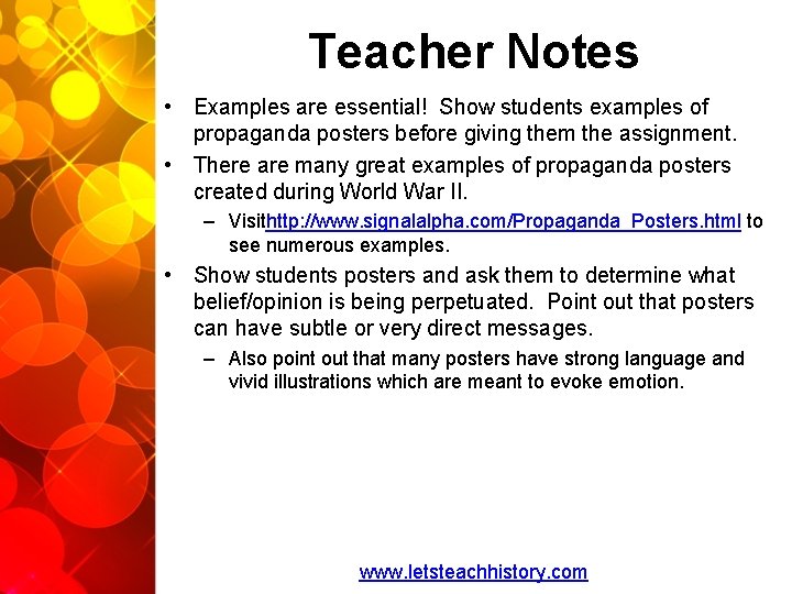 Teacher Notes • Examples are essential! Show students examples of propaganda posters before giving