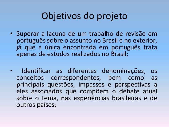 Objetivos do projeto • Superar a lacuna de um trabalho de revisão em português