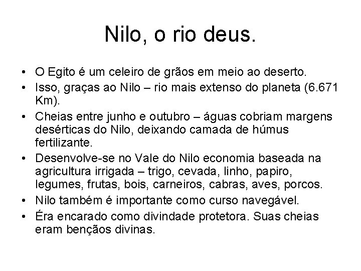 Nilo, o rio deus. • O Egito é um celeiro de grãos em meio