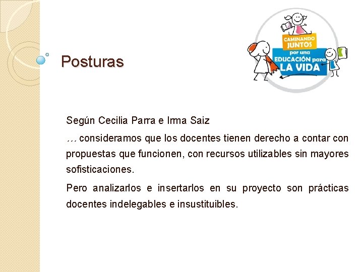 Posturas Según Cecilia Parra e Irma Saiz … consideramos que los docentes tienen derecho