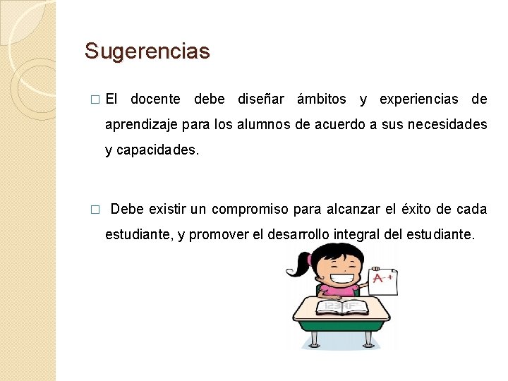 Sugerencias � El docente debe diseñar ámbitos y experiencias de aprendizaje para los alumnos