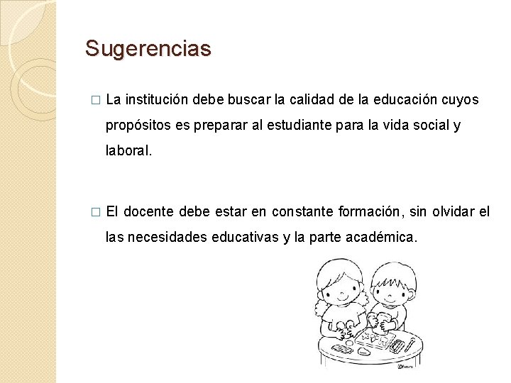 Sugerencias � La institución debe buscar la calidad de la educación cuyos propósitos es