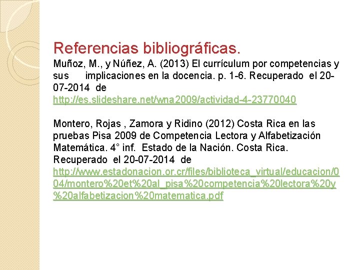 Referencias bibliográficas. Muñoz, M. , y Núñez, A. (2013) El currículum por competencias y