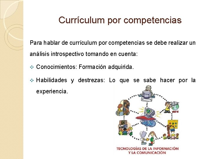 Currículum por competencias Para hablar de currículum por competencias se debe realizar un análisis