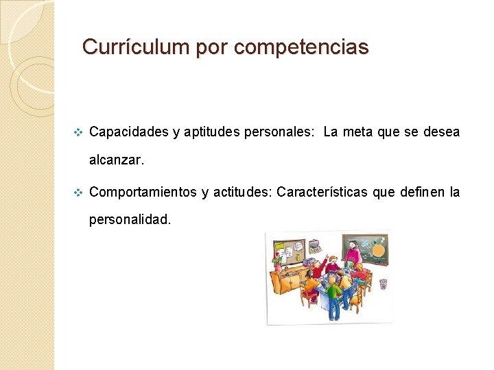 Currículum por competencias v Capacidades y aptitudes personales: La meta que se desea alcanzar.