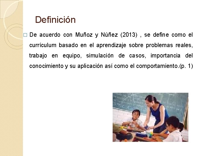 Definición � De acuerdo con Muñoz y Núñez (2013) , se define como el