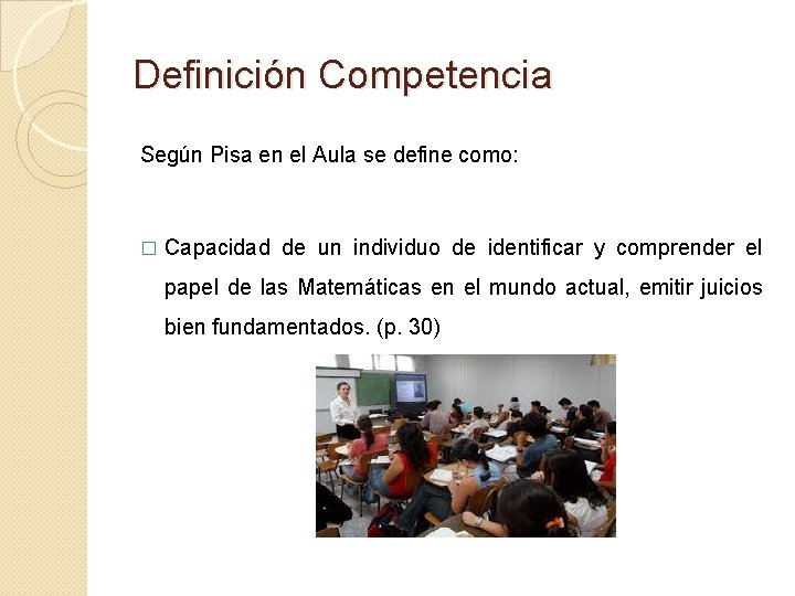 Definición Competencia Según Pisa en el Aula se define como: � Capacidad de un