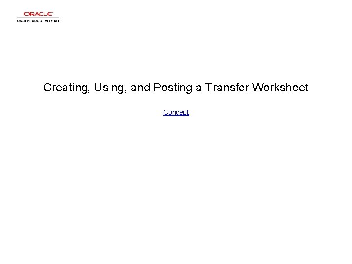 Creating, Using, and Posting a Transfer Worksheet Concept 