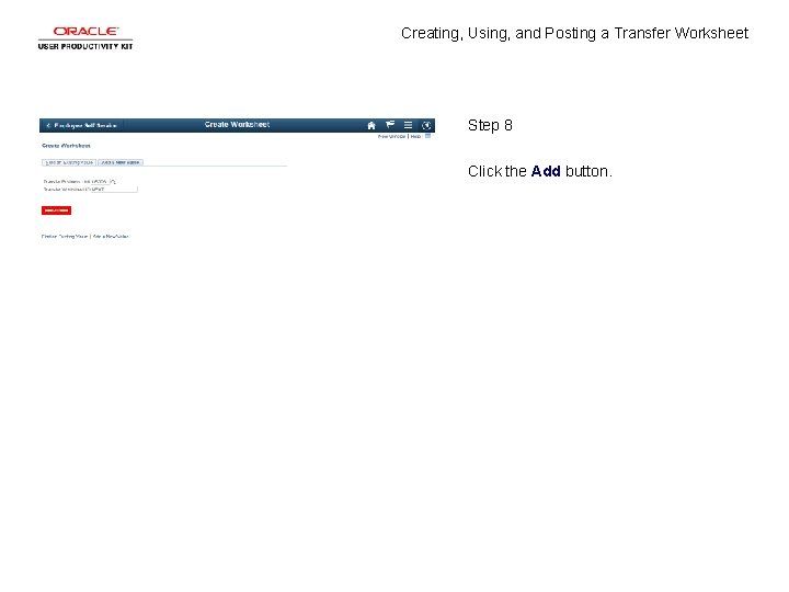Creating, Using, and Posting a Transfer Worksheet Step 8 Click the Add button. 
