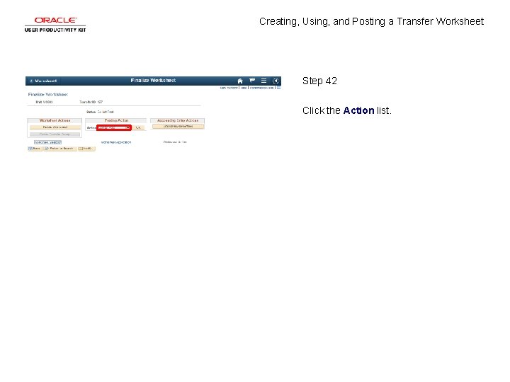 Creating, Using, and Posting a Transfer Worksheet Step 42 Click the Action list. 