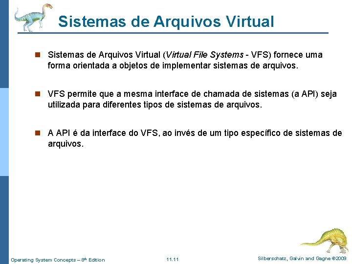 Sistemas de Arquivos Virtual n Sistemas de Arquivos Virtual (Virtual File Systems - VFS)