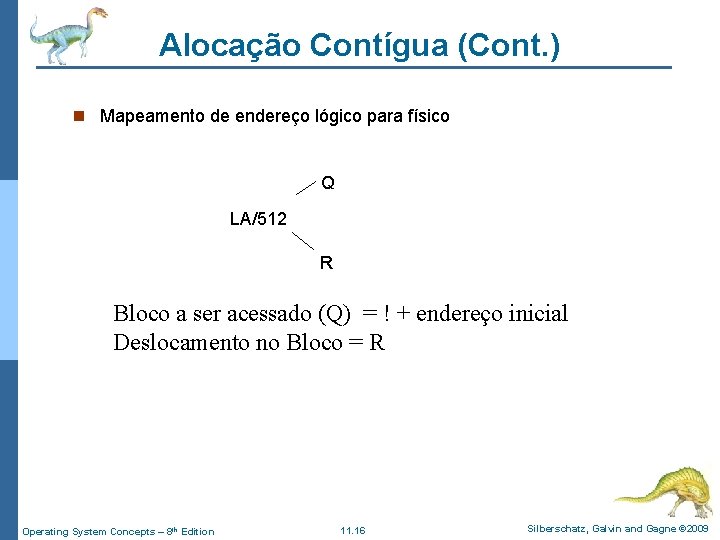 Alocação Contígua (Cont. ) n Mapeamento de endereço lógico para físico Q LA/512 R