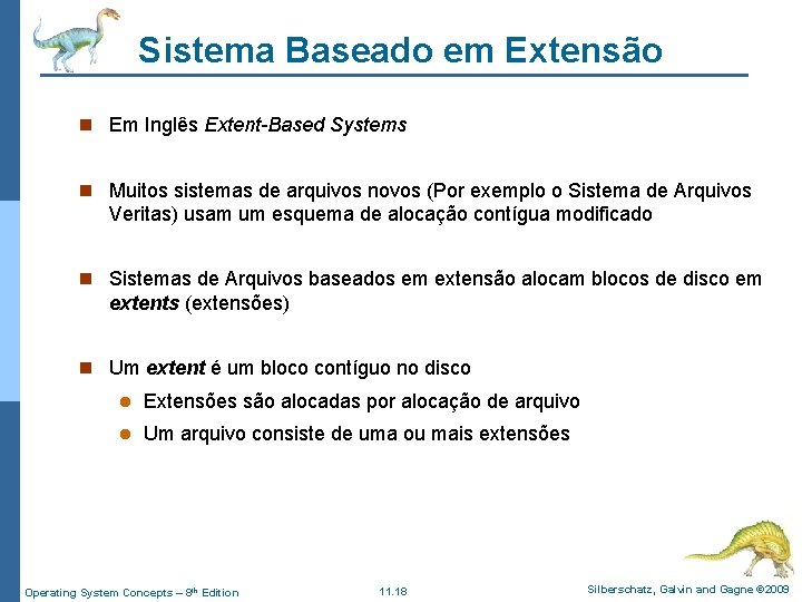 Sistema Baseado em Extensão n Em Inglês Extent-Based Systems n Muitos sistemas de arquivos