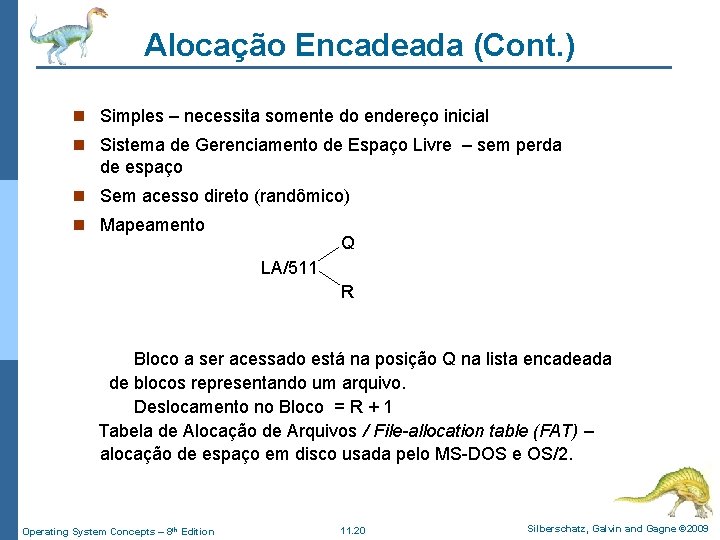 Alocação Encadeada (Cont. ) n Simples – necessita somente do endereço inicial n Sistema