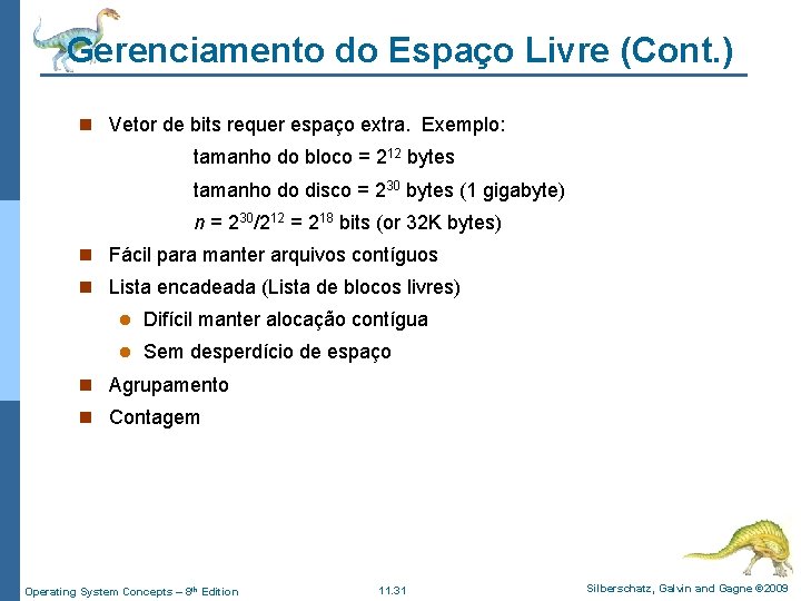 Gerenciamento do Espaço Livre (Cont. ) n Vetor de bits requer espaço extra. Exemplo: