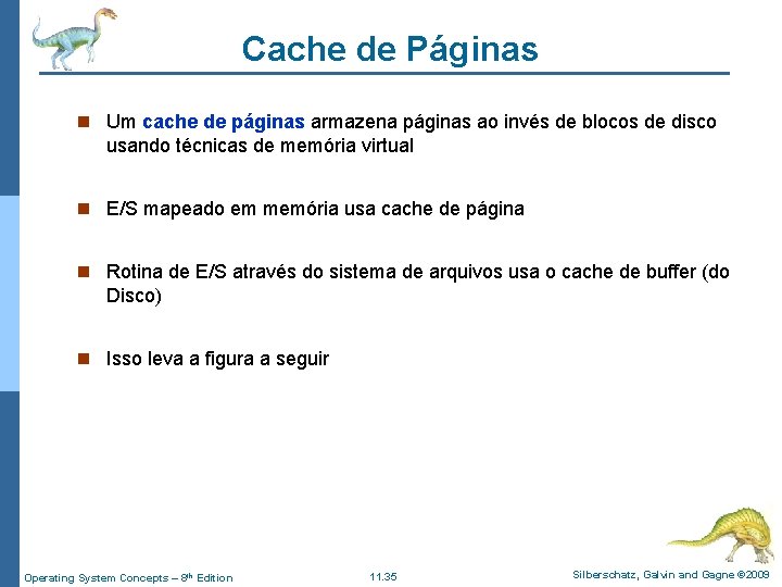 Cache de Páginas n Um cache de páginas armazena páginas ao invés de blocos