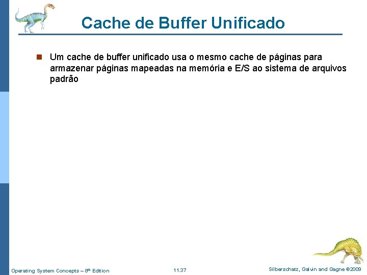 Cache de Buffer Unificado n Um cache de buffer unificado usa o mesmo cache