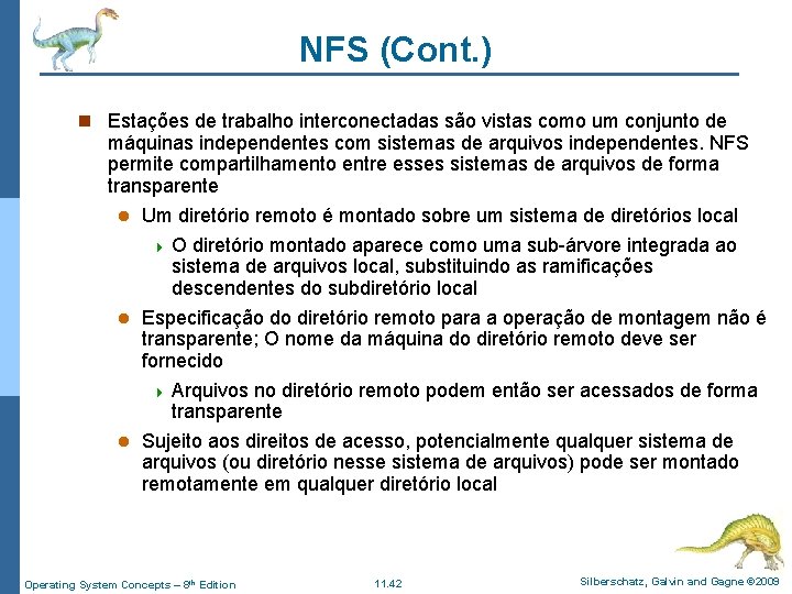 NFS (Cont. ) n Estações de trabalho interconectadas são vistas como um conjunto de