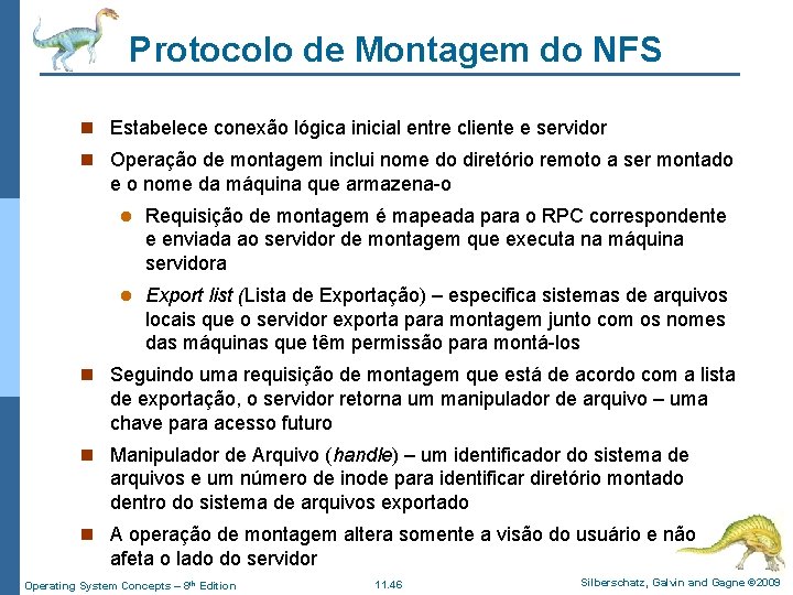 Protocolo de Montagem do NFS n Estabelece conexão lógica inicial entre cliente e servidor