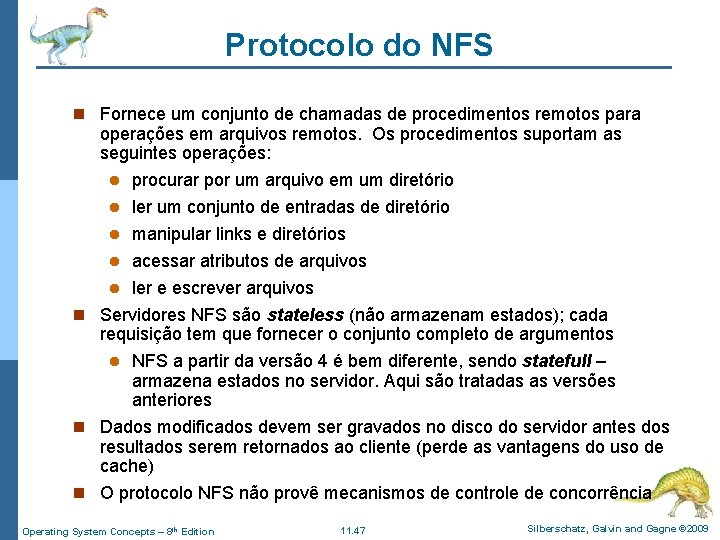 Protocolo do NFS n Fornece um conjunto de chamadas de procedimentos remotos para operações