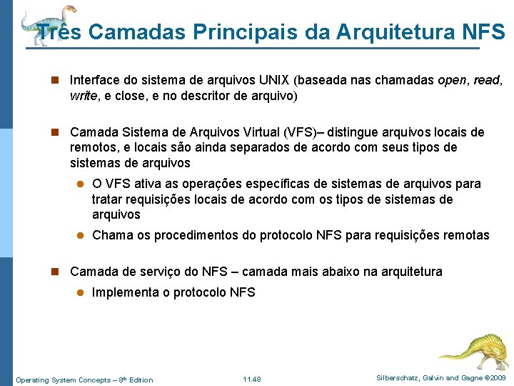 Três Camadas Principais da Arquitetura NFS n Interface do sistema de arquivos UNIX (baseada