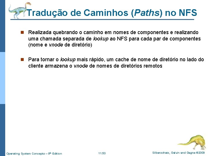 Tradução de Caminhos (Paths) no NFS n Realizada quebrando o caminho em nomes de