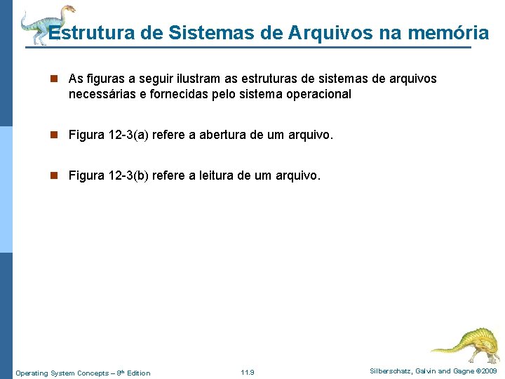 Estrutura de Sistemas de Arquivos na memória n As figuras a seguir ilustram as