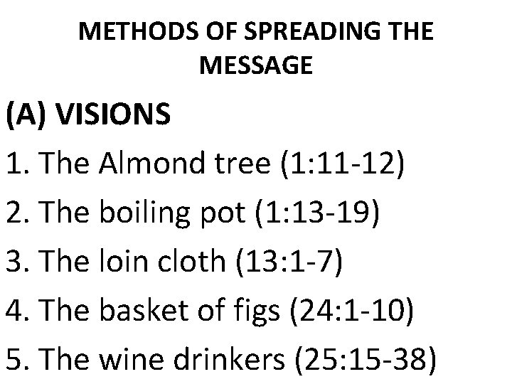 METHODS OF SPREADING THE MESSAGE (A) VISIONS 1. The Almond tree (1: 11 -12) METHODS OF SPREADING THE MESSAGE (A) VISIONS 1. The Almond tree (1: 11 -12)