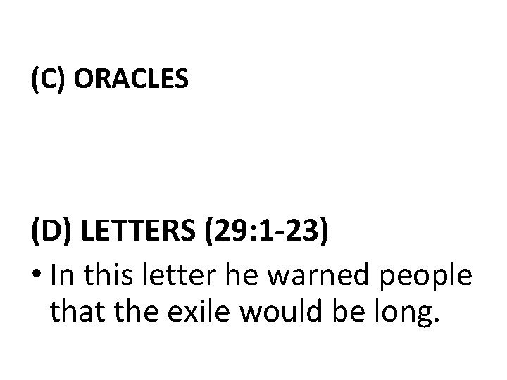 (C) ORACLES (D) LETTERS (29: 1 -23) • In this letter he warned people (C) ORACLES (D) LETTERS (29: 1 -23) • In this letter he warned people