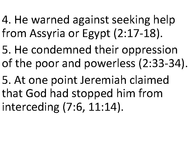 4. He warned against seeking help from Assyria or Egypt (2: 17 -18). 5. 4. He warned against seeking help from Assyria or Egypt (2: 17 -18). 5.