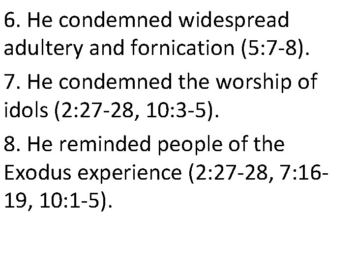 6. He condemned widespread adultery and fornication (5: 7 -8). 7. He condemned the 6. He condemned widespread adultery and fornication (5: 7 -8). 7. He condemned the