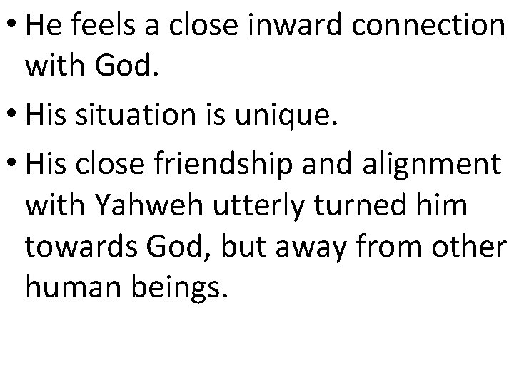 • He feels a close inward connection with God. • His situation is • He feels a close inward connection with God. • His situation is