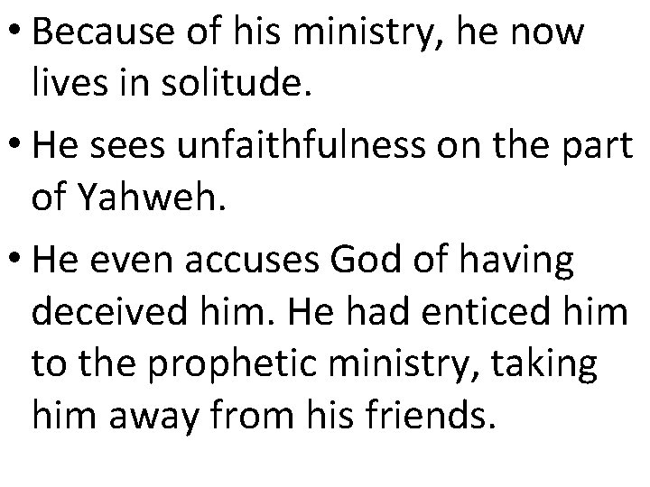 • Because of his ministry, he now lives in solitude. • He sees • Because of his ministry, he now lives in solitude. • He sees