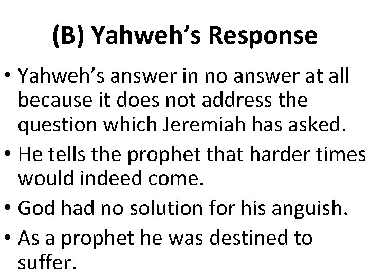(B) Yahweh’s Response • Yahweh’s answer in no answer at all because it does (B) Yahweh’s Response • Yahweh’s answer in no answer at all because it does